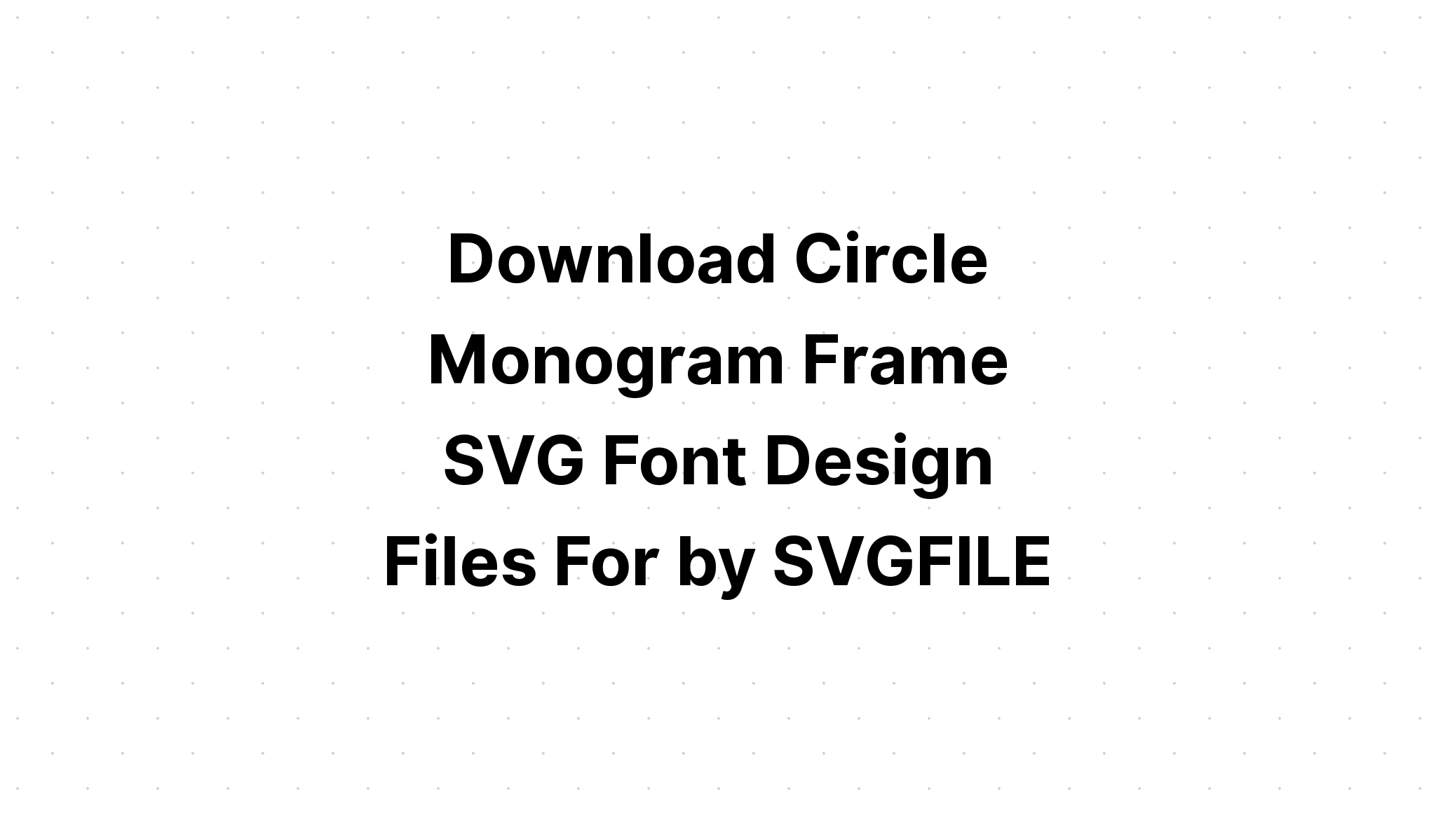 Download Monogram Circle Svg Free - Layered SVG Cut File